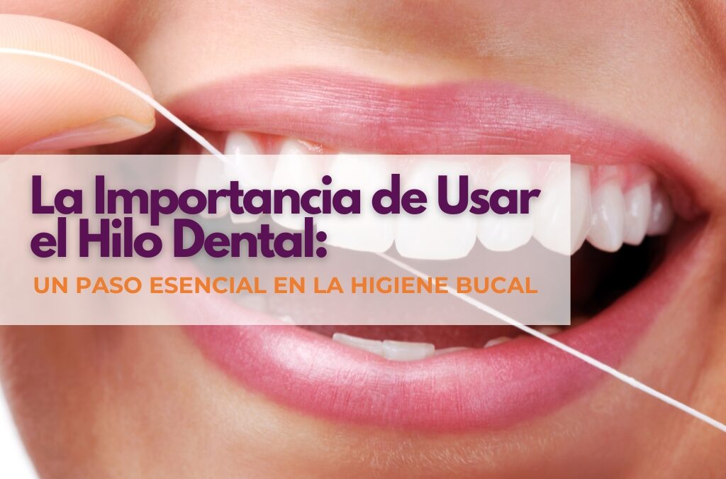 La Importancia de Usar el Hilo  Dental: Un Paso Esencial en la  Higiene Bucal